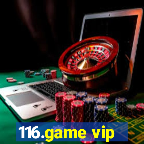 116.game vip